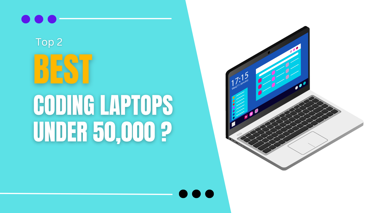 Best laptop for codind under 50,000