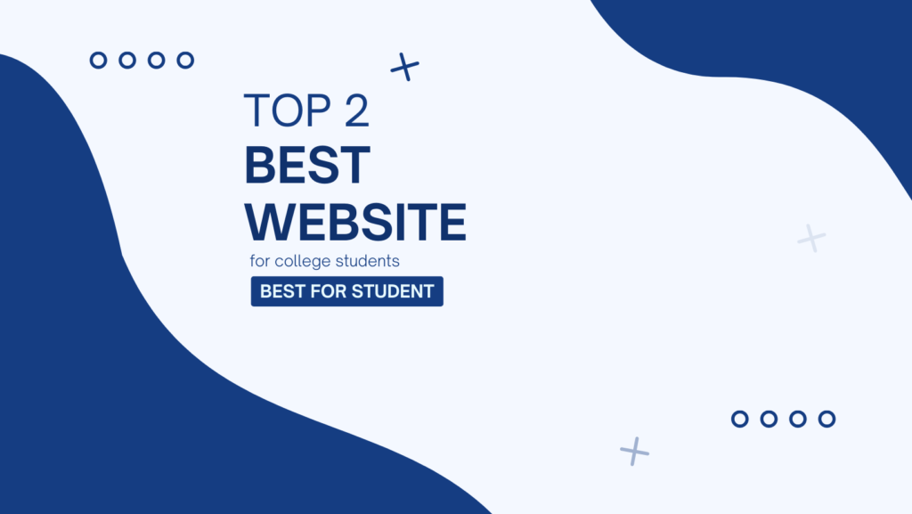 Top 2 best website for college students