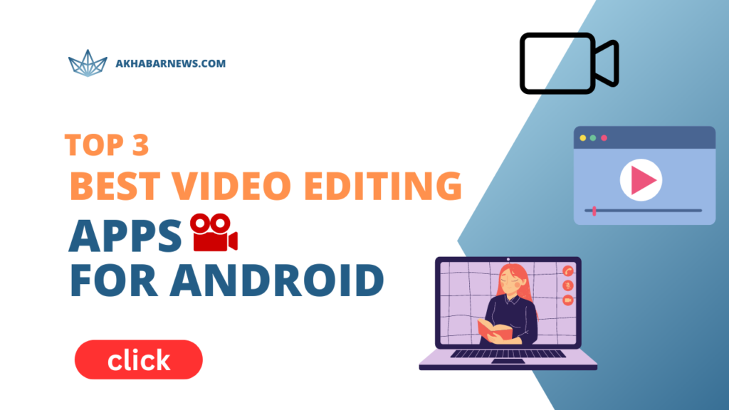 best 3 video Editing apps for phones